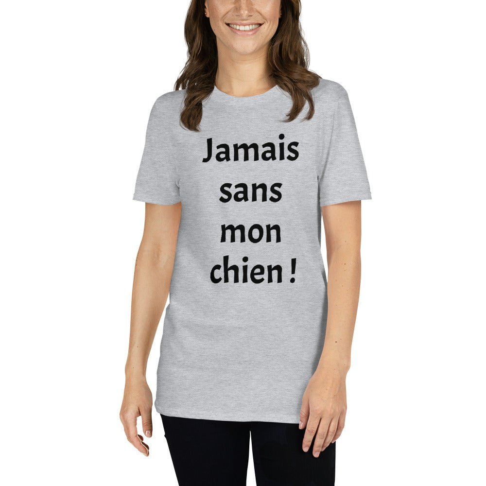 T-shirt "Jamais sans mon chien !" - la vie de nos animaux