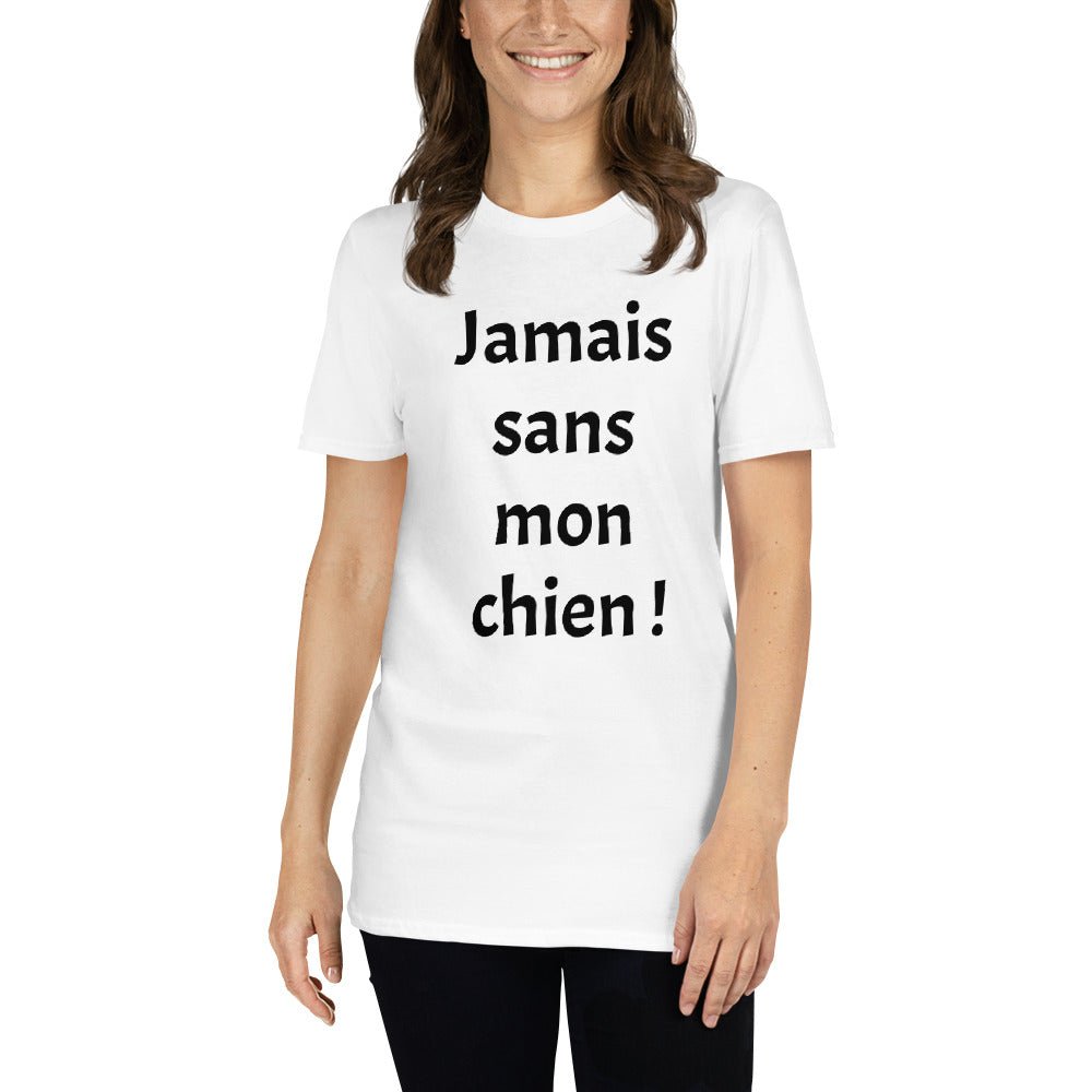 T-shirt "Jamais sans mon chien !" - la vie de nos animaux
