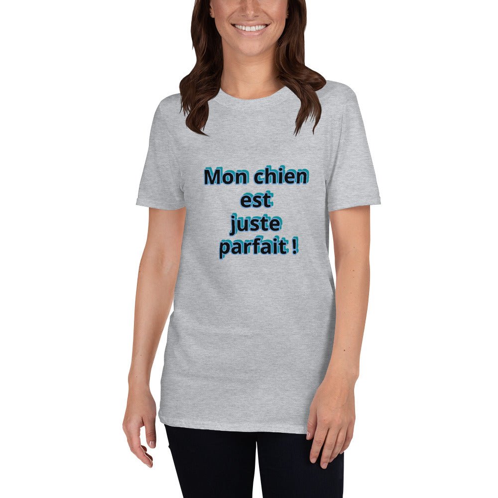 T-shirt à Manches Courtes "Mon chien est juste parfait !" - la vie de nos animaux